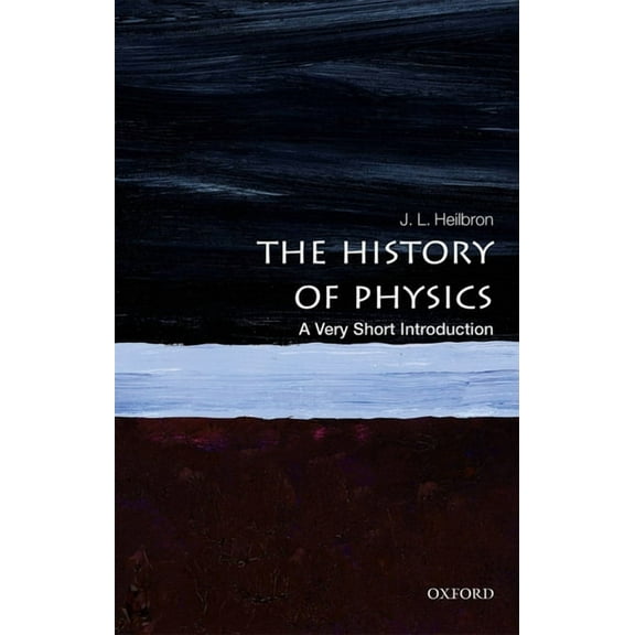 Very Short Introductions The History of Physics: A Very Short Introduction, (Paperback)