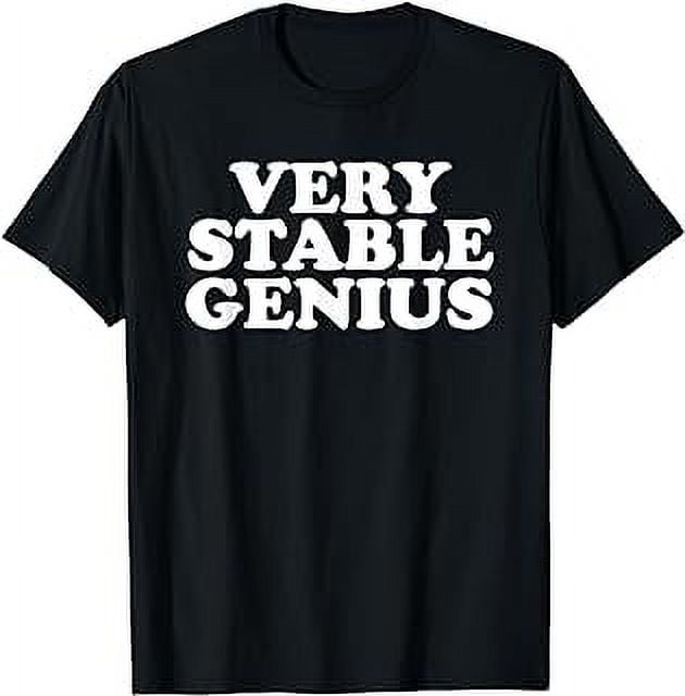 Very Stable Genius T Shirt - Great Political Quote Tee Very Stable Genius T Shirt - Great Political Quote Tee