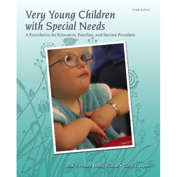 Pre-Owned Very Young Children with Special Needs: A Foundation for Educators, Families, and Service Providers (4th Edition) (Paperback) 0132080885 9780132080880