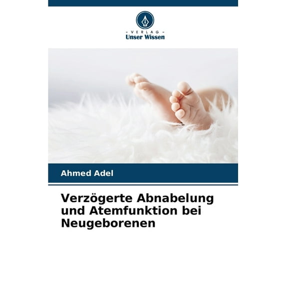Verzögerte Abnabelung und Atemfunktion bei Neugeborenen, (Paperback)