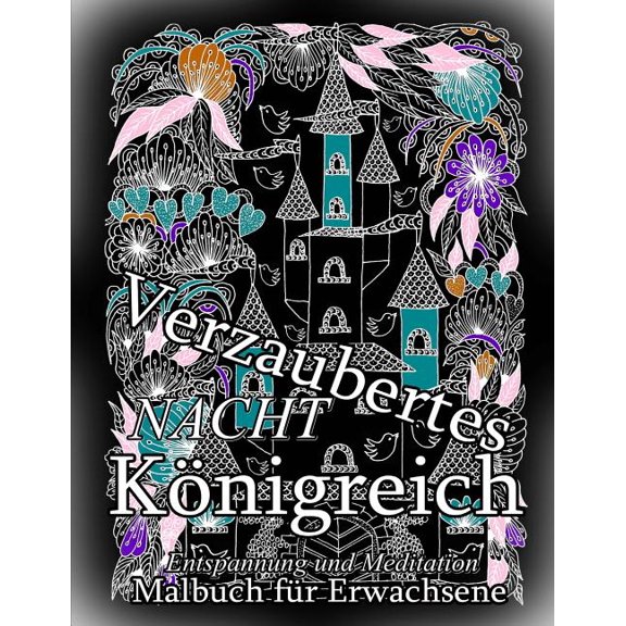 Verzaubertes Knigreich NACHT: Malbuch fr Erwachsene: Entspannung u. Meditation (German Edition)