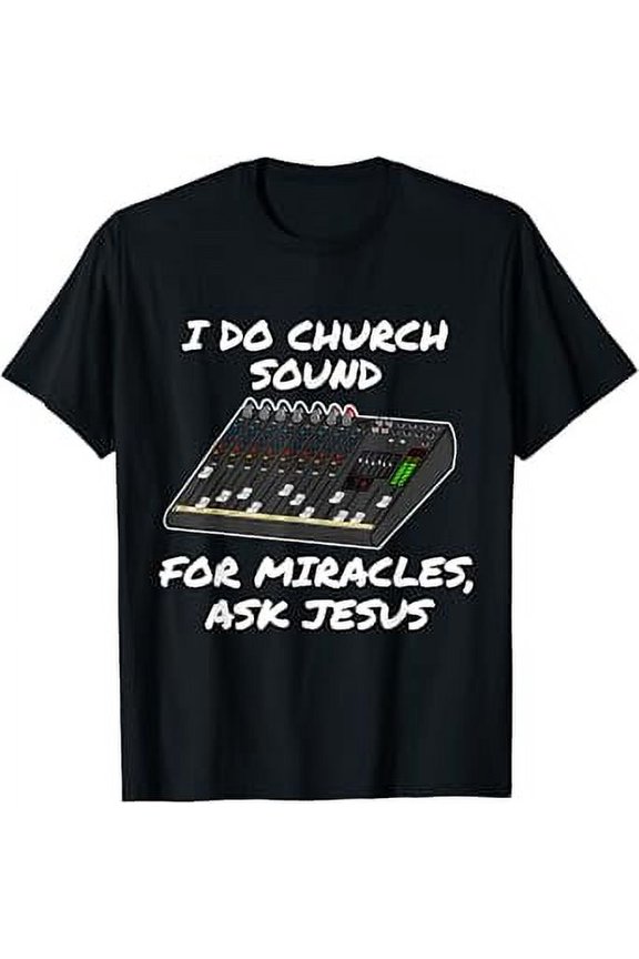 Vesco I Do Church Sound For Miracles Ask Jesus Audio Tech Funny T-Shirt