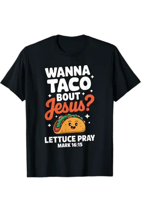 Vesco Wanna Taco Bout Jesus Shirt Funny Christian Shirts Taco T-Shirt