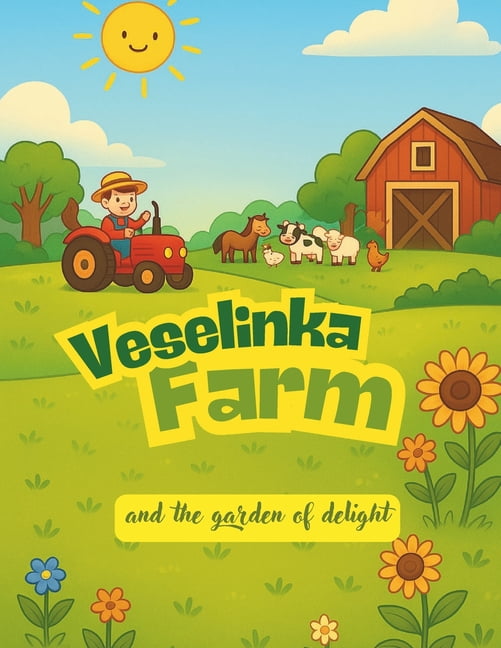 Veselinka Farm: And the Garden of Delights, (Paperback)
