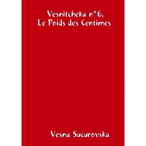 Vesnitcheka n6, Le Poids des Centimes, (Paperback)