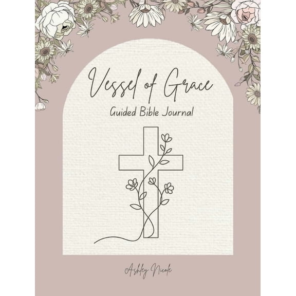 Vessel of Grace A Guided Bible Journal, (Paperback)