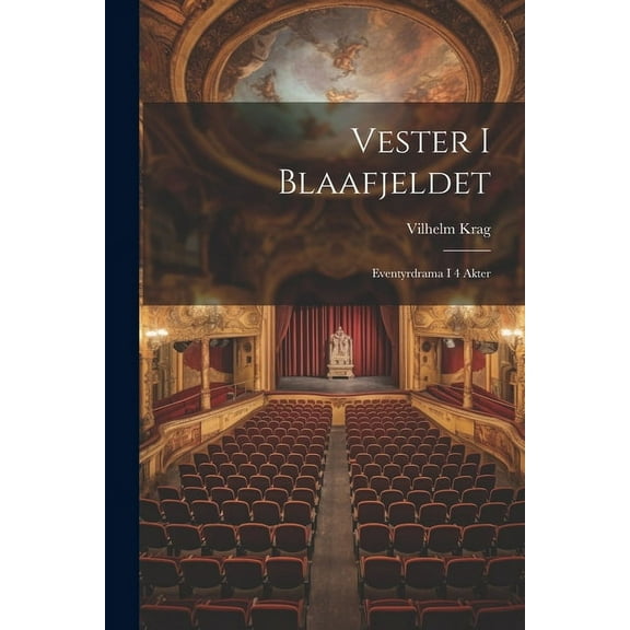 Vester I Blaafjeldet: Eventyrdrama I 4 Akter (Paperback)