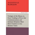 thumbnail image 1 of Vestiges of the Mayas Or, Facts Tending to Prove That Communications and Intimate Relations Must Have Existed, in Very Remote Times, Between the Inhab (Paperback), 1 of 1