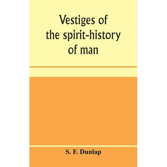 Vestiges of the spirit-history of man, (Paperback)