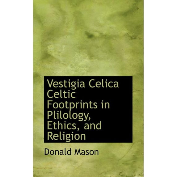 Vestigia Celica Celtic Footprints in Plilology, Ethics, and Religion (Paperback)
