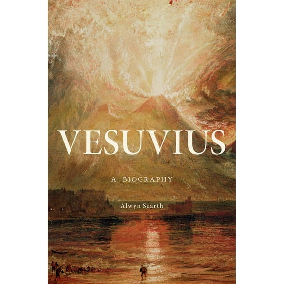 Vesuvius: A Biography, (Hardcover)