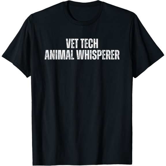 Vet Tech Animal Whisperer - Vet Tech Degree T-Shirt men and women can wear, black, white, gifts