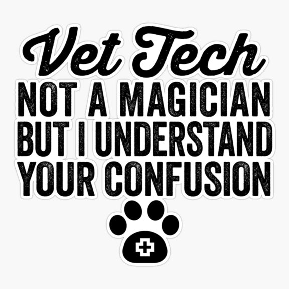 Vet Tech Funny Vet Tech Vet Tech Quote Vet Tech Not A Magician, Gift Idea For Vet Tech Er, Phone Decal Water Bottle Stickers Car Decals, Funny Birthday Gift