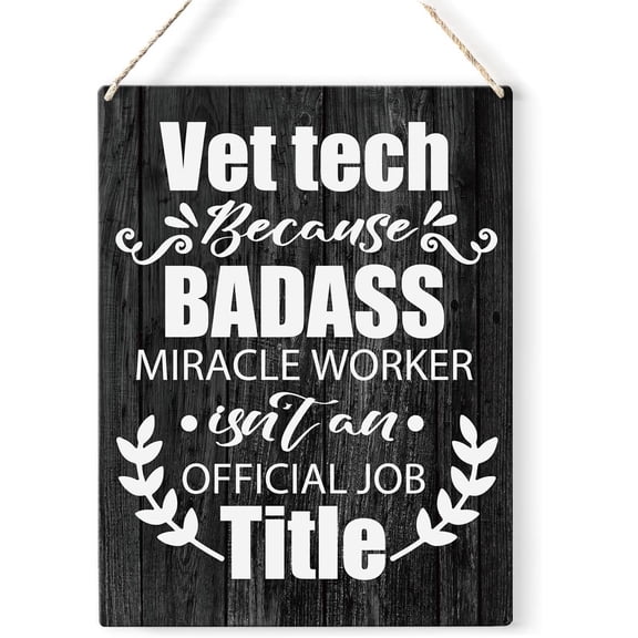 Vet Tech Quote Wood Sign Vet Tech Because Badass Miracle Worker Wooden Signs Rustic Hanging Plaque Home Wall Art 8x10 Sign Wall Decor for Home Office Hospital