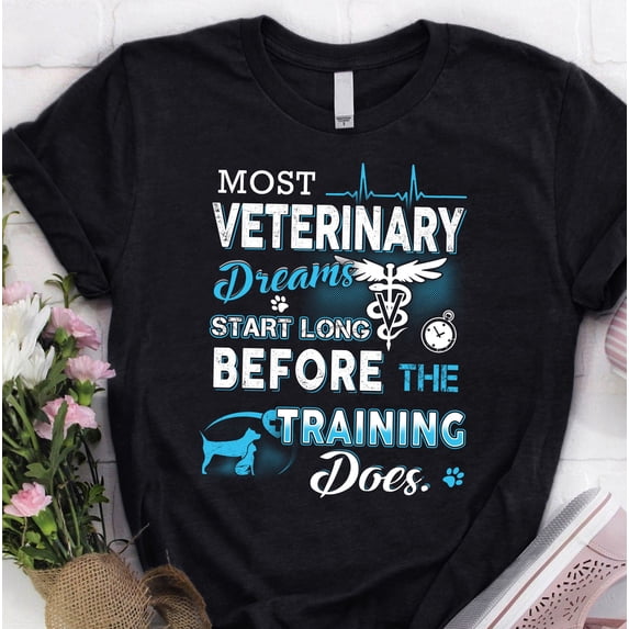 Vet Tech Shirt | Veterinarian Technician T-shirt | Vet Tech Gift | Most Veterinary Dreams Start Long Before The Training Does Shirt