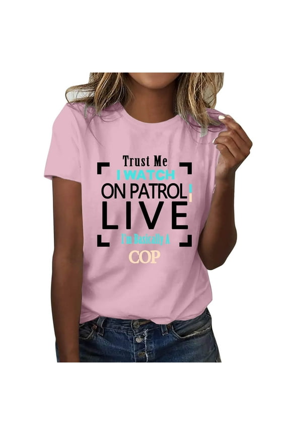 Vetement Femme ete 2025 Trust Me I Watch On Patrol Live I’ m Basically A Cop T Shirt Trust Me Watch On Patrol Live Shirt Short Sleeve T Shirts for Women Long Sleeve Shirts Space Short for Women M