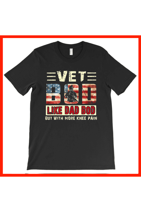 Veteran Dad Bod Like Dad Bod But With More Knee Pain Funny Military Veteran T-Shirt AH1789, Premium for Unisex - Extended Sizes Up to 5XL