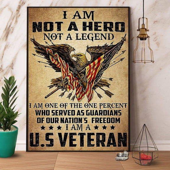 Veteran Military Eagle I Am Not A Hero Not A Legend I Am A U.S Veteran Vintage Vertical Paper Poster No Frame 11 x 17 Inch Poster