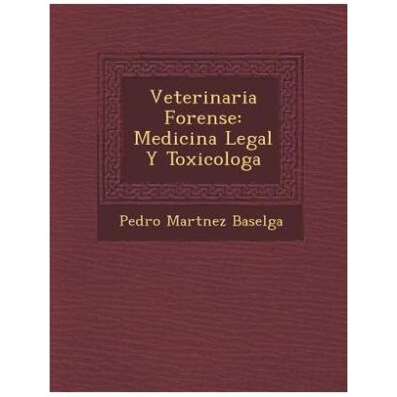 Veterinaria Forense : Medicina Legal Y Toxicologa