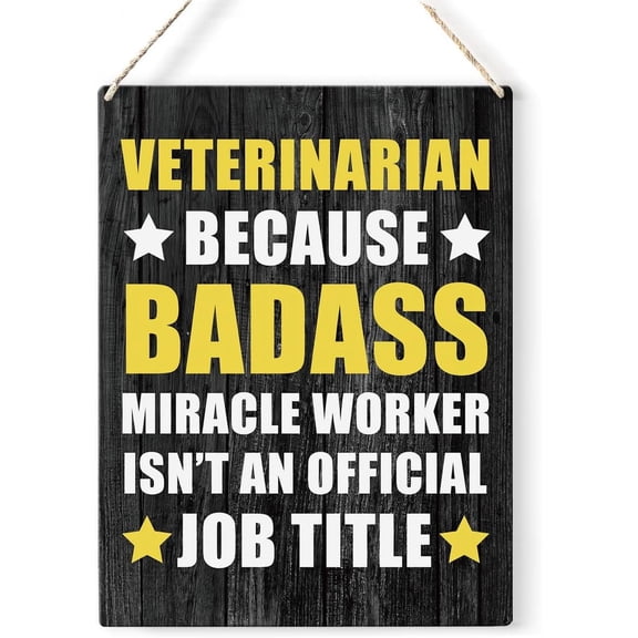 Veterinarian Quote Wood Sign Veterinarian Because Badass Miracle Worker Wooden Signs Rustic Hanging Plaque Home Wall Art 8x10 Sign Wall Decor for Home Office