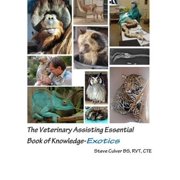 The Veterinary Assisting Essential Book of Knowledge-Exotics Paperback