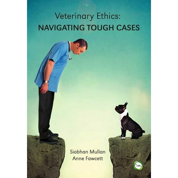 Veterinary Ethics: Navigating Tough Cases, (Paperback)
