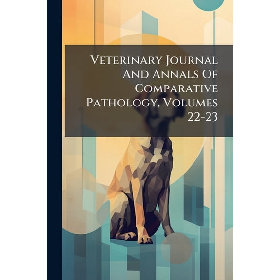 Veterinary Journal And Annals Of Comparative Pathology, Volumes 22-23 (Paperback)