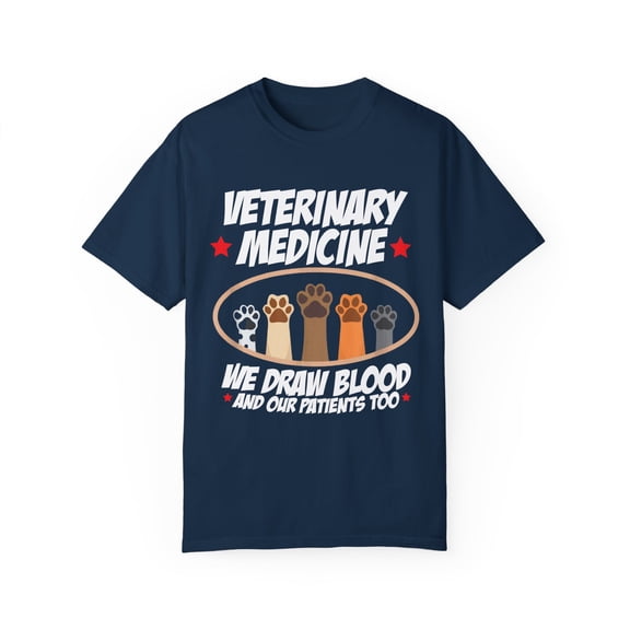 Veterinary Medicine we draw blood Quote Gift Cute Veterinary Appreciation Men Womens Unisex Garment-Dyed T-shirt