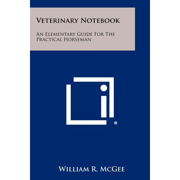 Veterinary Notebook : An Elementary Guide for the Practical Horseman