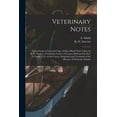 thumbnail image 1 of Veterinary Notes [microform]: Printed From a Corrected Copy of Short-hand Notes Taken by R.W. Stewart, of an Entire Course of Lectures Delivered by Prof. A. Smith, V.S., on the Causes, Symptoms and Tr, 1 of 1