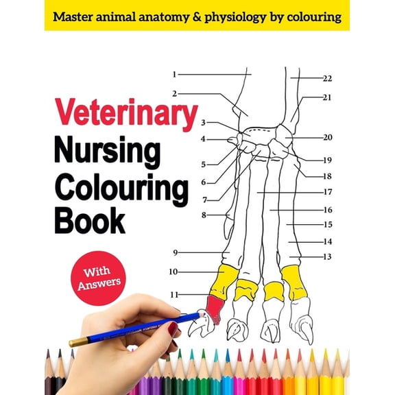 Veterinary Nursing Colouring Book - Master Animal Anatomy and Physiology by Colouring: The Complete Veterinary Nursing Workbook and Colouring for Vet Tech, Adults and students. Contains Dog, Horse, Ca