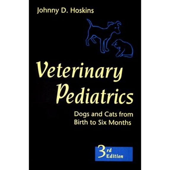 Pre-Owned Veterinary Pediatrics: Dogs and Cats from Birth to Six Months (Hardcover) 0721676650 9780721676654