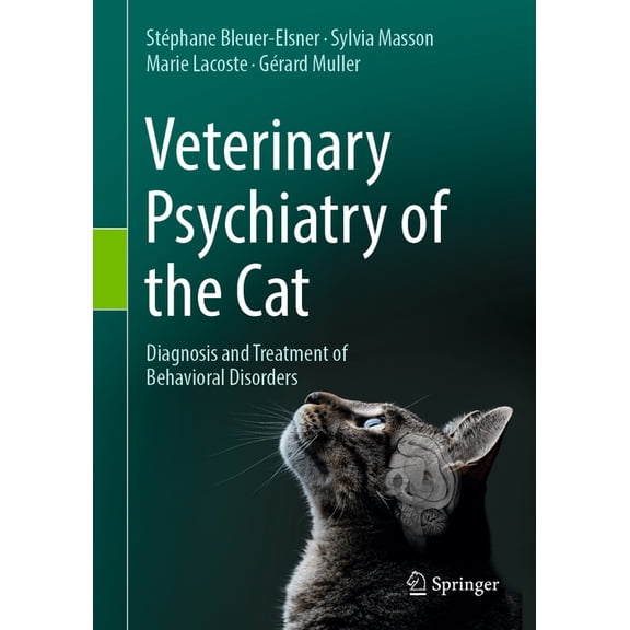 Veterinary Psychiatry of the Cat: Diagnosis and Treatment of Behavioral Disorders, (Hardcover)