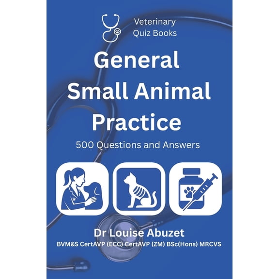 Veterinary Quiz Books Veterinary Quiz Books: General Small Animal Practice: 500 Questions and Answers, (Paperback)