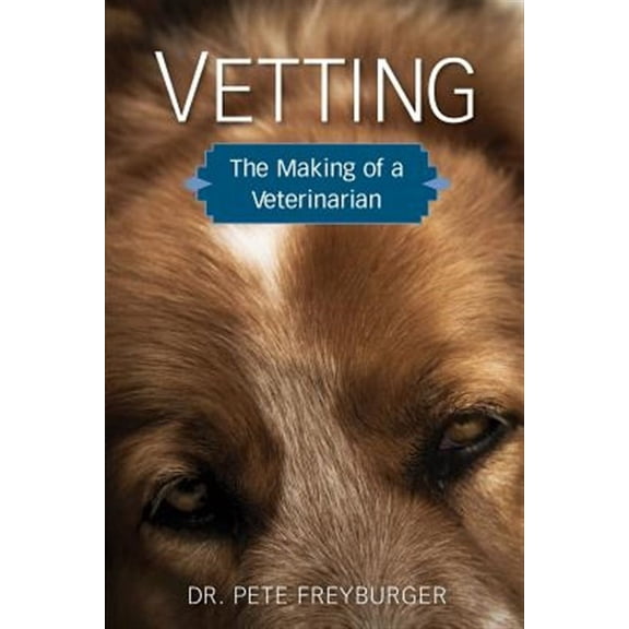 Vetting: The Making of a Veterinarian