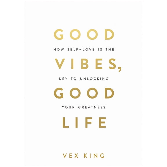 Good Vibes, Good Life: How Self-Love Is the Key to Unlocking Your Greatness: MILLIONS of COPIES SOLD WORLDWIDE (Paperback)