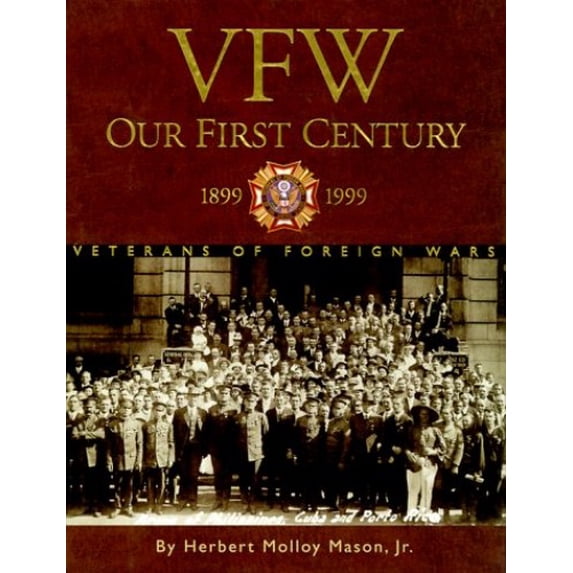 Pre-Owned VFW: Our First Century 1899-1999 (Hardcover) 1886110727 9781886110724
