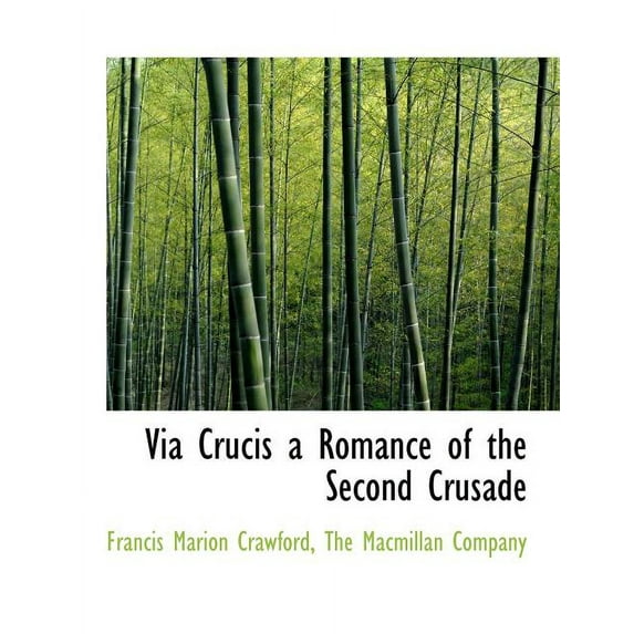 Via Crucis a Romance of the Second Crusade (Paperback)