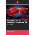 thumbnail image 1 of Via PI3K/AKT: Um centro molecular na saÃºde e na doenÃ§a, (Paperback), 1 of 1