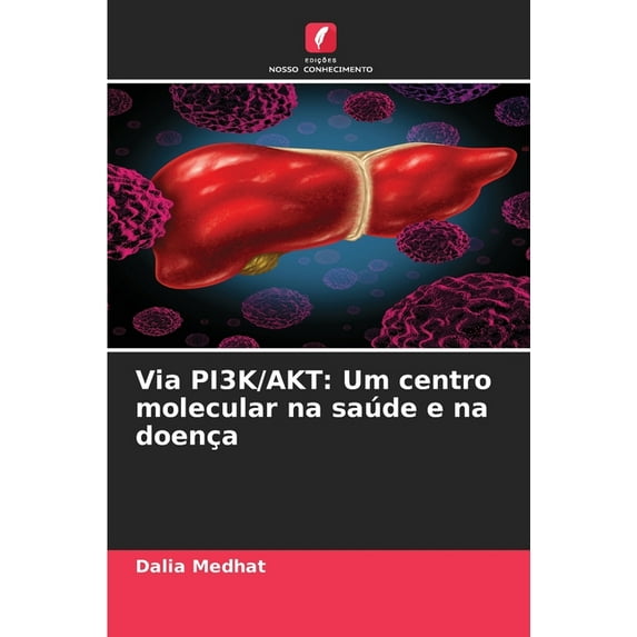 Via PI3K/AKT: Um centro molecular na saúde e na doença, (Paperback)