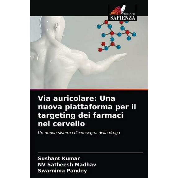 Via auricolare: Una nuova piattaforma per il targeting dei farmaci nel cervello (Paperback)