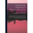 thumbnail image 1 of Viagem De Francisco Pyrard, De Laval: Contendo a Noticia De Sua Navegação Ás Indias Orientaes, Ilhas De Maldiva, Maluco, E Ao Brazil, E Os Differentes Casos, Que Lhe Aconteceram Na Mesma Viagem Nos De, 1 of 1