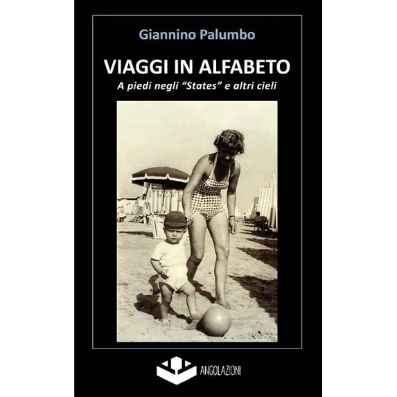 Viaggi in Alfabeto : A Piedi Negli "States" E Altri Cieli