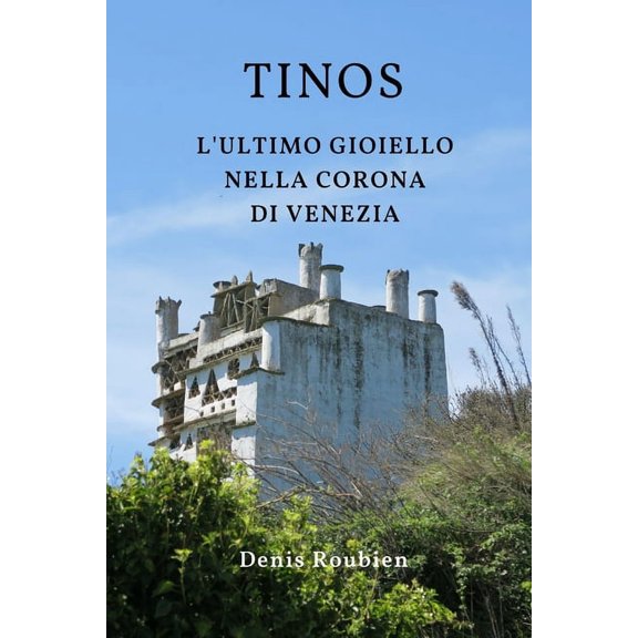 Viaggio Nella Cultura E Nel Paesaggio Tinos. L'ultimo gioiello nella corona di Venezia, Book 33, (Paperback)