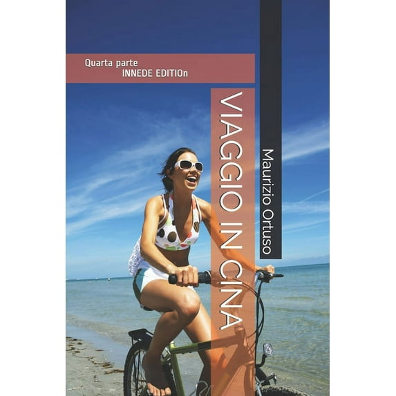 Viaggio in Cina Prima Parte: Viaggio in Cina: Quarta parte by INNEDE EDITION (Paperback)