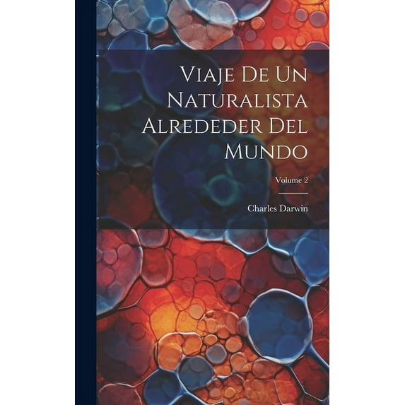 Viaje De Un Naturalista Alrededer Del Mundo; Volume 2 (Hardcover)