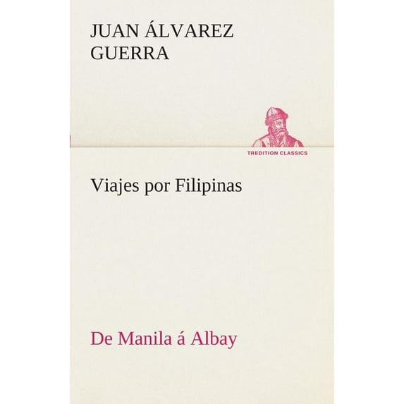 Viajes por Filipinas : De Manila á Albay (Paperback)