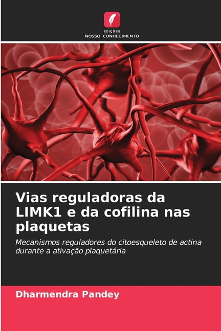 Vias reguladoras da LIMK1 e da cofilina nas plaquetas, (Paperback)