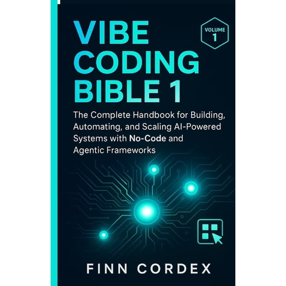 Swagg Coding Books Vibe Coding Bible 1: The Complete Handbook for Building, Automating, and Scaling AI-Powered Systems with No-Code and Age, Book 3, (Paperback)