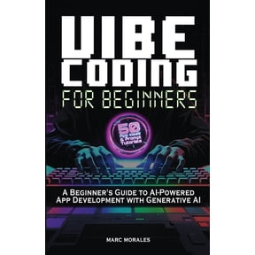 Vibe Coding For Beginners: 50 App Ideas & Prompt Tutorials: A Beginner's Guide to AI-Powered App Development With Genera, (Paperback)